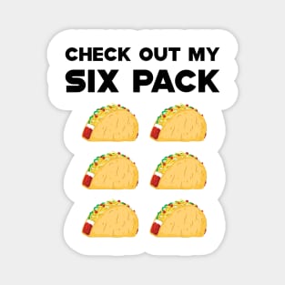 Taco - Check out my six pack Magnet