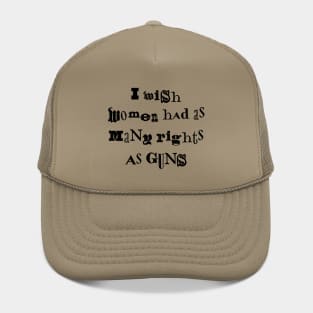I Wish Women Had As Many Rights As Guns Hat