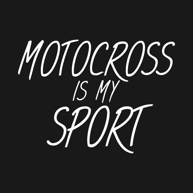Motocross is my sport by maxcode