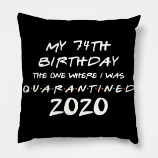 My 74th Birthday In Quarantine Pillow