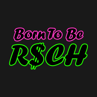 Born to be rich T-Shirt