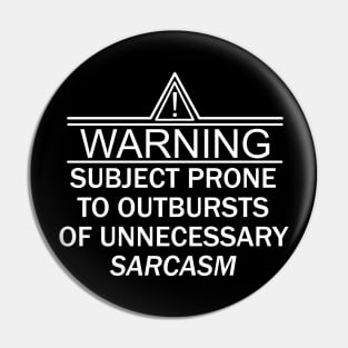 Prone to Outbursts of Sarcasm Pin