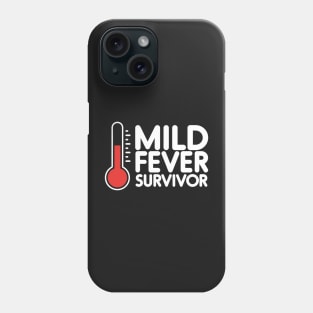 Mild Fever Survivor - white Phone Case
