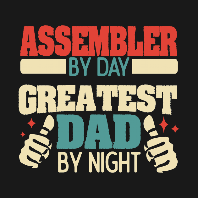 Assembler By Day Greatest Dad By Night Funny Gift Tshirt by Anfrato