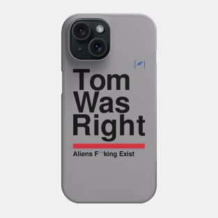 Tom Was Right - Aliens Exist (Black) Phone Case