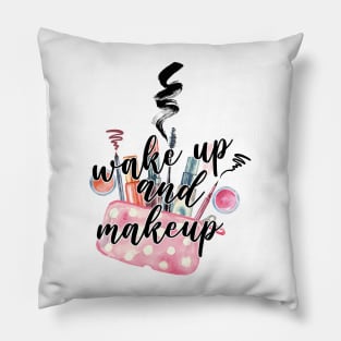 Wake up and makeup Pillow