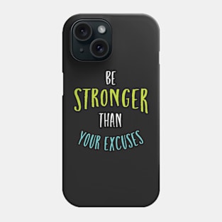 Fitness Motivation be Stronger Than Your Excuses Phone Case