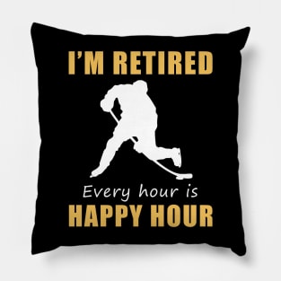 Score Big on Retirement Fun! Hockey Tee Shirt Hoodie - I'm Retired, Every Hour is Happy Hour! Pillow