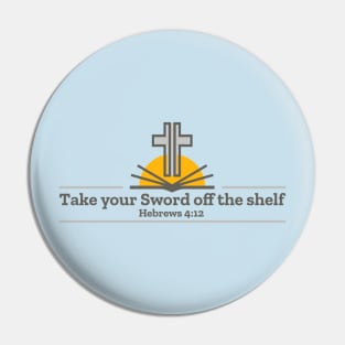 Take your sword off the shelf Pin