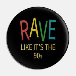Rave Like It's The 90s - House Music Pin