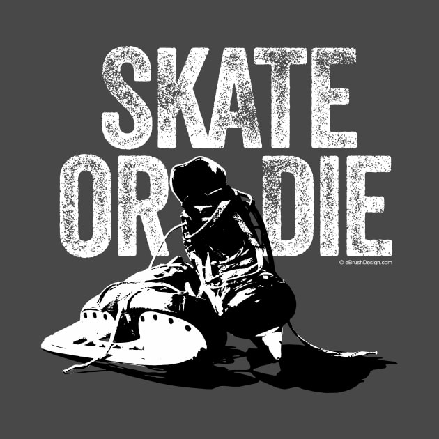 Skate Or Die (Hockey) by eBrushDesign