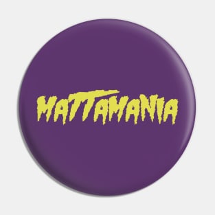 Mattamania Pin