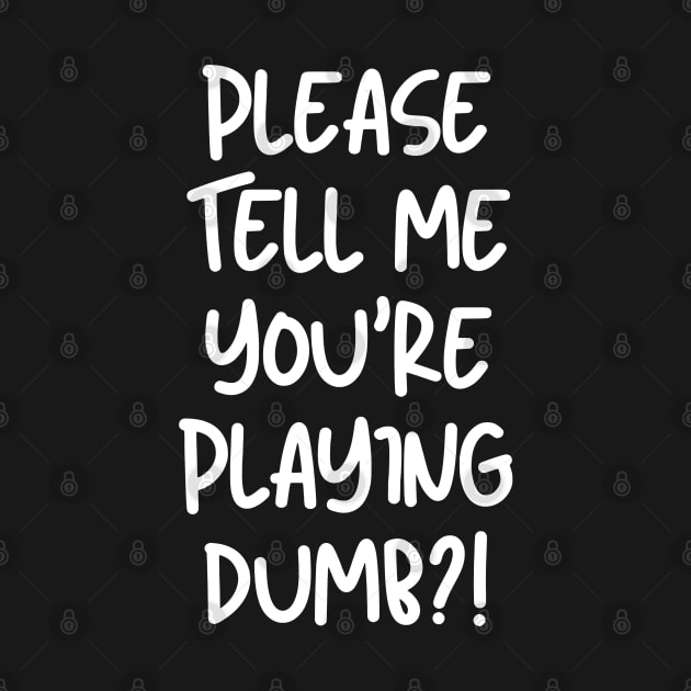 Please tell me you're playing dumb? by mksjr