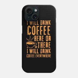 I Will Drink Coffee Here Or There Funny Teacher Teaching Phone Case