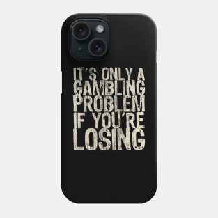 Texas Holdem Poker Gambling Sarcastic Saying Phone Case