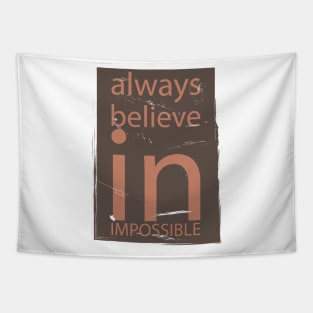 Always Believe In Impossible Tapestry