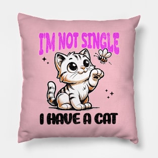 I'm Not Single, I Have a Cat - Playful Cat Pillow