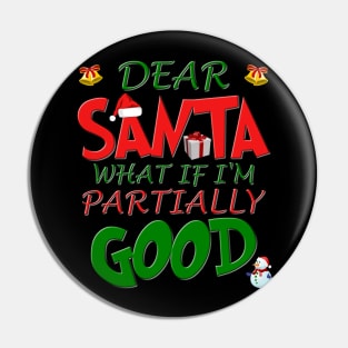 Christmas T Shirt, Ugly Christmas Shirt, Dear Santa What If Im Partially Good, Christmas T-shirt, Xmas Santa, Dear Santa Define Good Shirt Pin