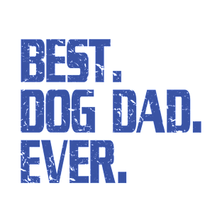 Dog lover - Funny Best Dog Dad Ever, Father's Day Gift For Awesome Dad T-Shirt