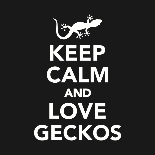 Keep calm and love Geckos by Designzz