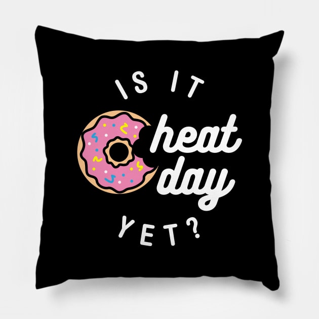 Is It Cheat Day Yet? (Donut) Pillow by brogressproject