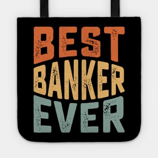 best banker ever for Funny Loan Officer Tote