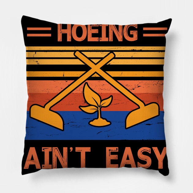 Hoeing Ain't Easy Trees Lover Farmer Vintage Retro Happy Dad Mom Brother Sister Son Daughter Pillow by Cowan79