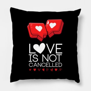 Love is not cancelled v2 Pillow