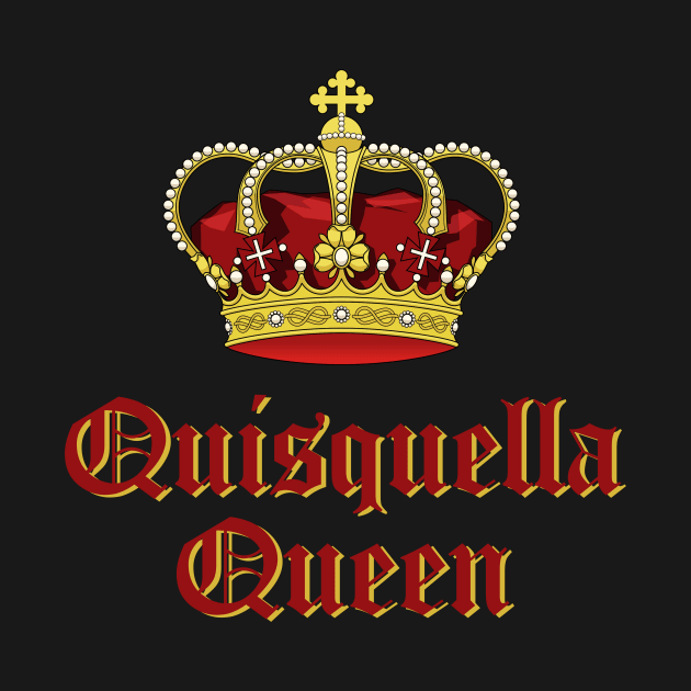 Quisquella Queen by MessageOnApparel