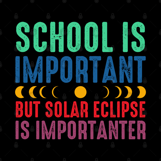 School Is Important But Solar Eclipse Is Importanter by GreenCraft