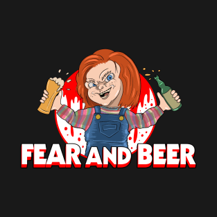 Fear and Beer 'till the End! T-Shirt