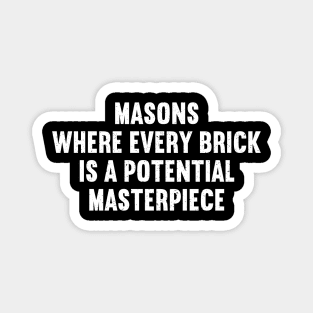 Masons Where Every Brick is a Potential Masterpiece Magnet