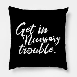 Necessary trouble Design Pillow