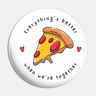 Everything's better when we are together Pin