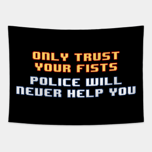 Only Trust Your Fists, Police Will Never Help You Tapestry
