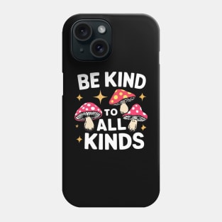 Be Kind To All Kinds , inspirational quote Phone Case