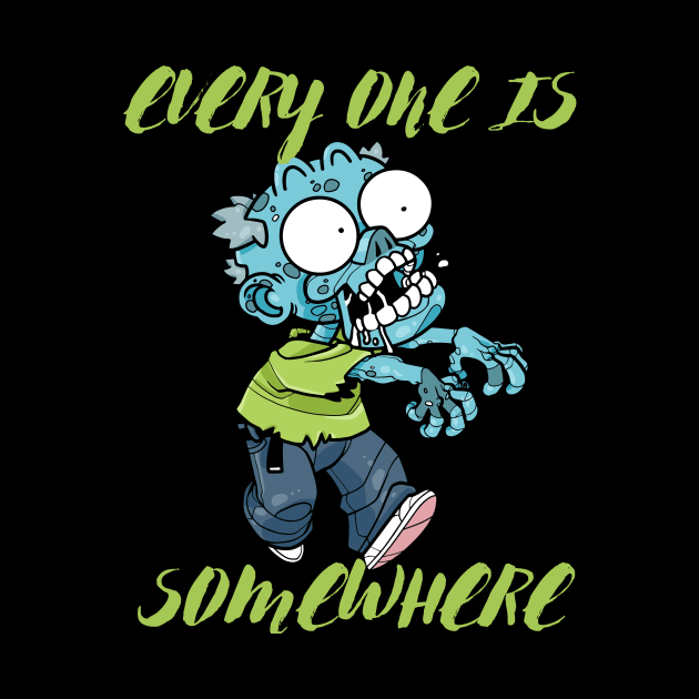 EVERY ONE IS A ZOMBIE SOMEWHERE by funnyd