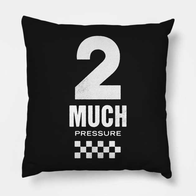 Too Much Pressure Pillow by GraficBakeHouse