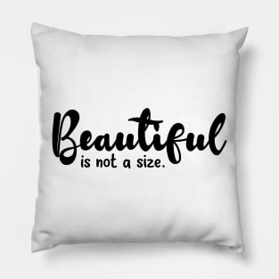 Beautiful is not a size Pillow