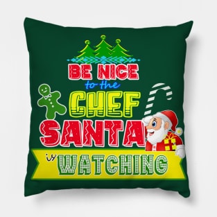 Be nice to the Chef Santa is watching gift idea Pillow