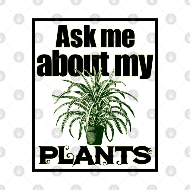 Ask Me About My Plants 2 v2 - Plant Lovers by Dener Queiroz