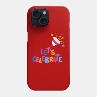 LET'S CELEBRATE Phone Case