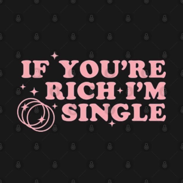 If Youre Rich Im Single Sassy Y2K Aesthetic Pink Retro Funny by Lavender Celeste