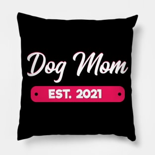 Dog Mom Est. 2021 Pillow