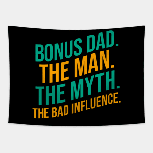 Bonus dad the man the myth the bad influence Tapestry