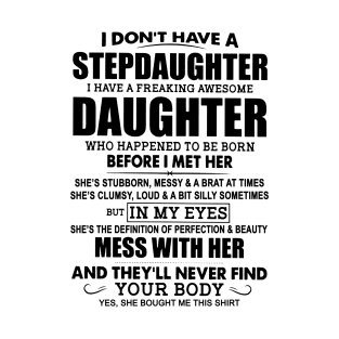 I Don’t Have A Stepdaughter I Have A Freaking Awesome Daughter T-Shirt