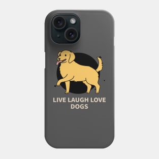 Live laugh love dogs Phone Case