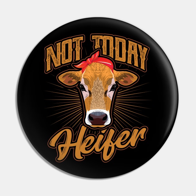 Not today Heifer Cow Farmer Pin by aneisha