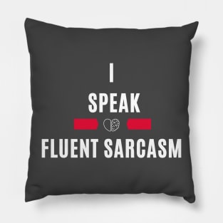 I speak fluent sarcasm funny t-shirt Pillow