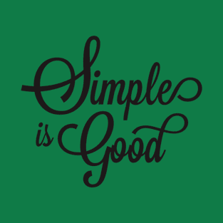 simple is good T-Shirt